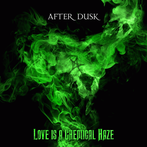 After Dusk : Love is a Chemical Haze